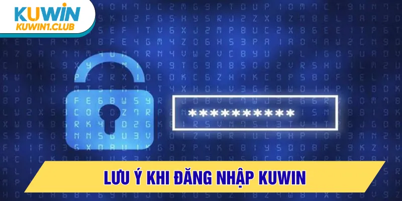 đăng nhập kuwin lưu ý